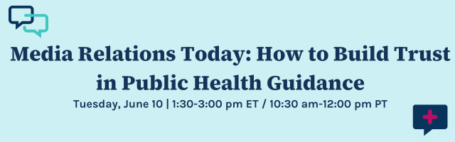 Media Relations Today: How to Build Trust in Public Health Guidance