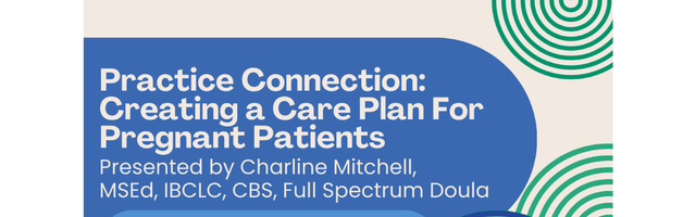 Practice Connection: Creating a Care Plan For Pregnant Patients