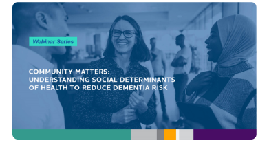 Community Matters: Understanding Social Determinants of Health to Reduce Dementia Risk