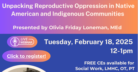 Unpacking Reproductive Oppression in Native American and Indigenous Communities Event Flyer