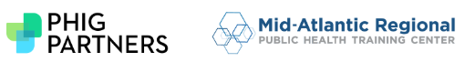 PHIG Partners & Mid Atlantic Regional Public Health Training Center