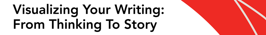 Visualizing Your Writing: From Thinking to Story